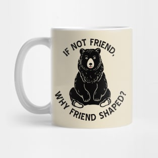 If not friend, why friend shaped? Mug